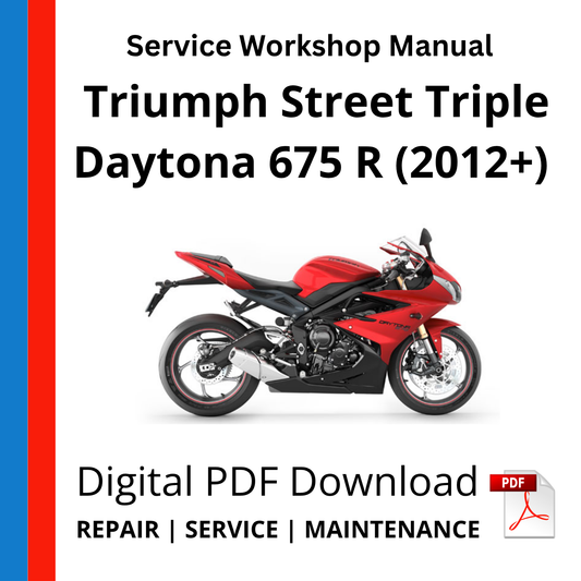 Triumph Street Triple Daytona 675 R (2012 Onwards) Service Workshop Manual